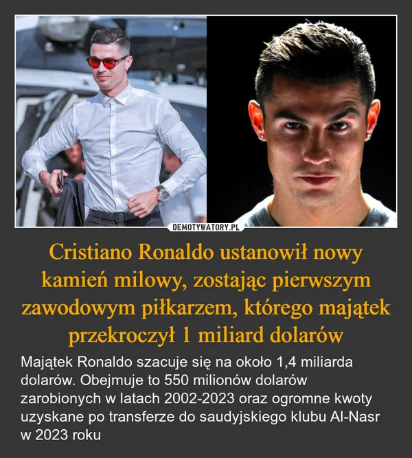 
    Cristiano Ronaldo ustanowił nowy kamień milowy, zostając pierwszym zawodowym piłkarzem, którego majątek przekroczył 1 miliard dolarów