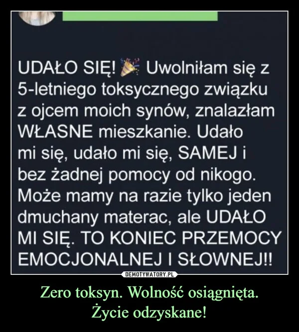 
    Zero toksyn. Wolność osiągnięta. Życie odzyskane!