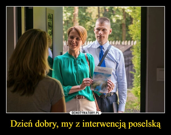 
    Dzień dobry, my z interwencją poselską