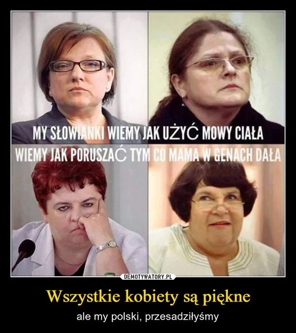 
    Wszystkie kobiety są piękne