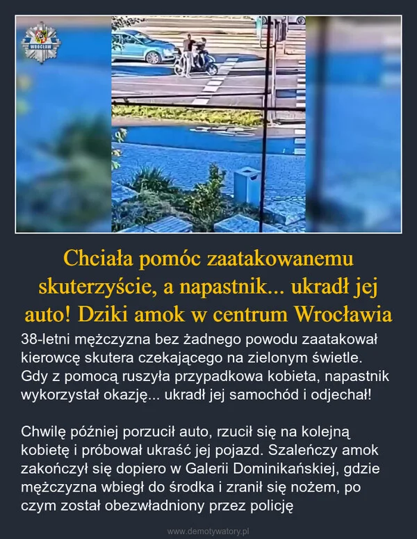 Chciała pomóc zaatakowanemu skuterzyście, a napastnik... ukradł jej auto! Dziki amok w centrum Wrocławia