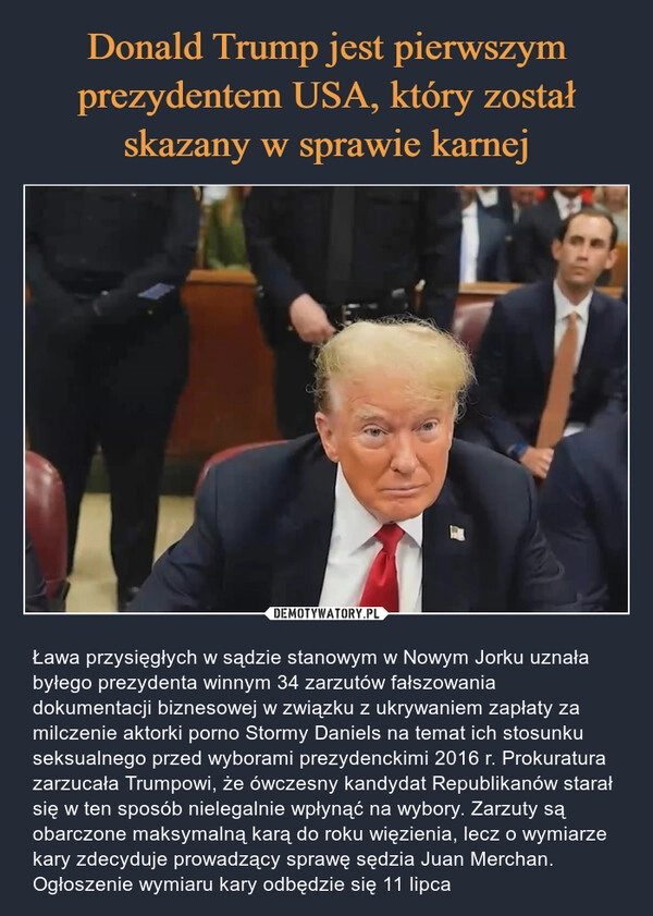 
    Donald Trump jest pierwszym prezydentem USA, który został skazany w sprawie karnej