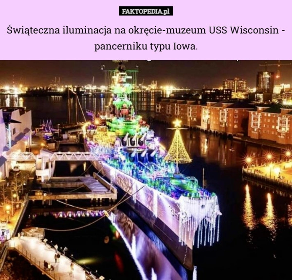 
    Świąteczna iluminacja na okręcie-muzeum USS Wisconsin - pancerniku typu