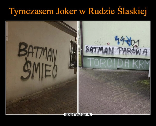 
    Tymczasem Joker w Rudzie Ślaskiej