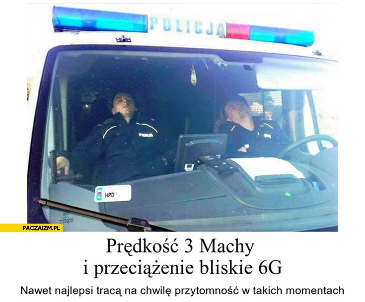 
    Policjanci śpiący na służbie prędkość 3 machy przeciazenie 6G