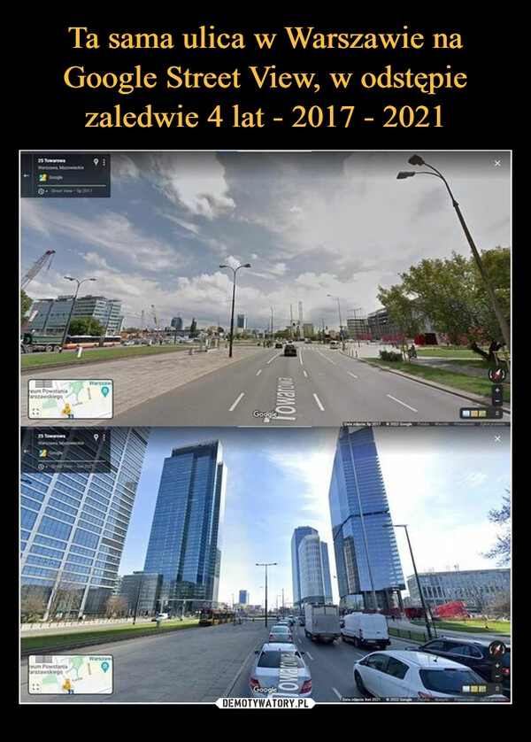 
    
Ta sama ulica w Warszawie na Google Street View, w odstępie zaledwie 4 lat - 2017 - 2021 