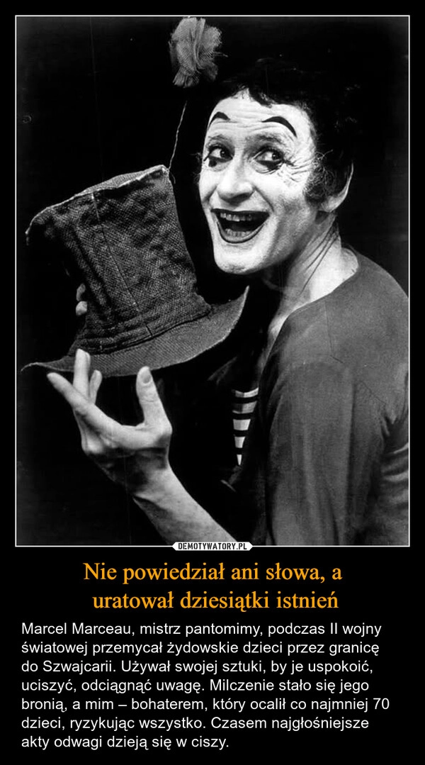 
    Nie powiedział ani słowa, a
 uratował dziesiątki istnień