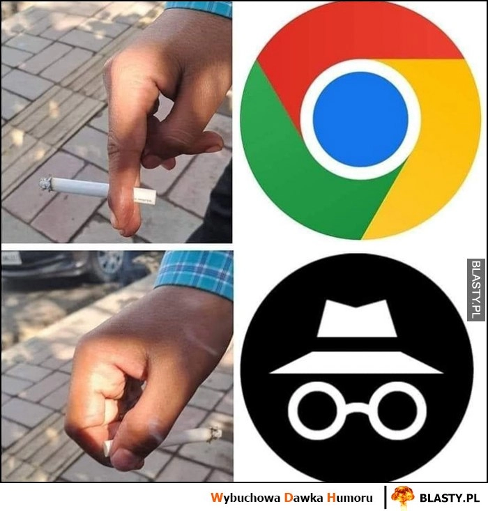 
    Palenie papierosa szluga normalnie Chrome vs w trybie incognito