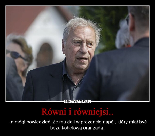 
    
Równi i równiejsi.. 