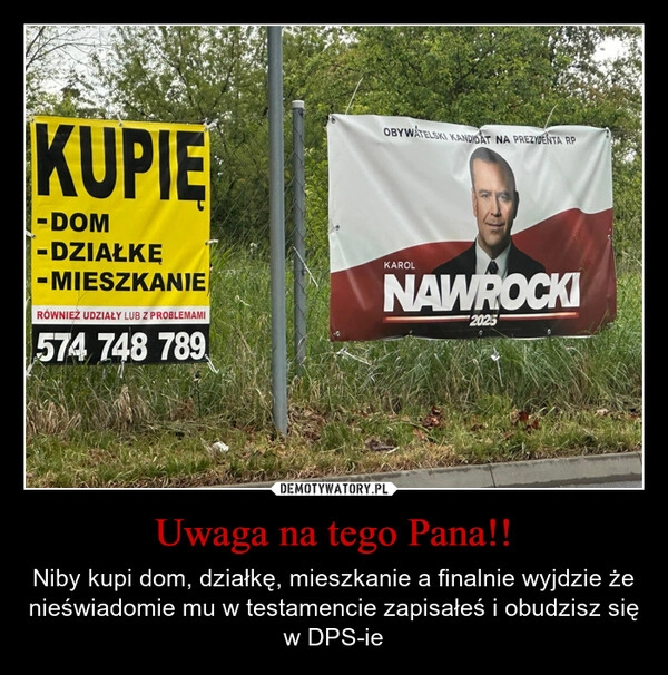 
    Uwaga na tego Pana!!