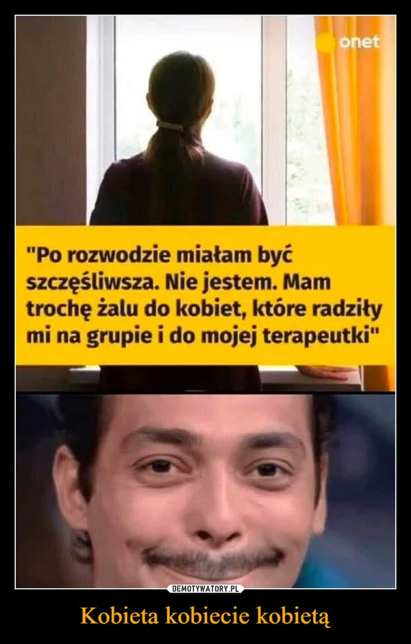 
    Kobieta kobiecie kobietą