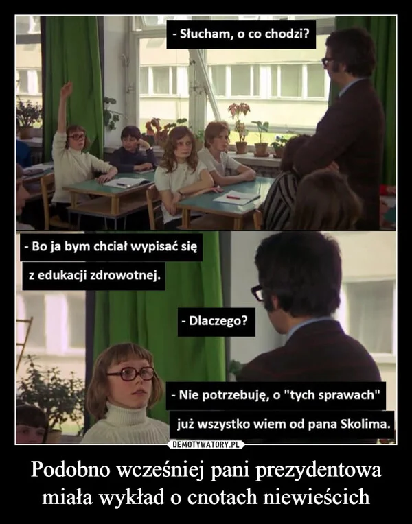 
    Podobno wcześniej pani prezydentowa miała wykład o cnotach niewieścich