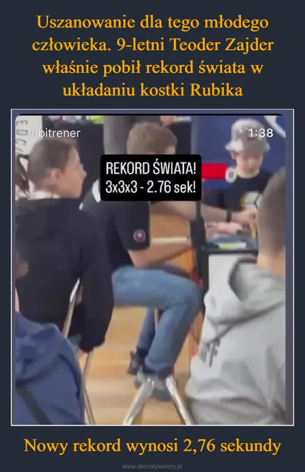 
    Uszanowanie dla tego młodego człowieka. 9-letni Teoder Zajder właśnie pobił rekord świata w układaniu kostki Rubika Nowy rekord wynosi 2,76 sekundy