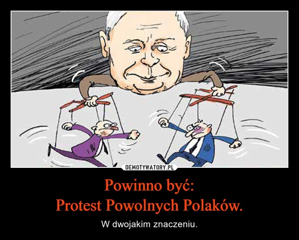 
    Powinno być:
Protest Powolnych Polaków.