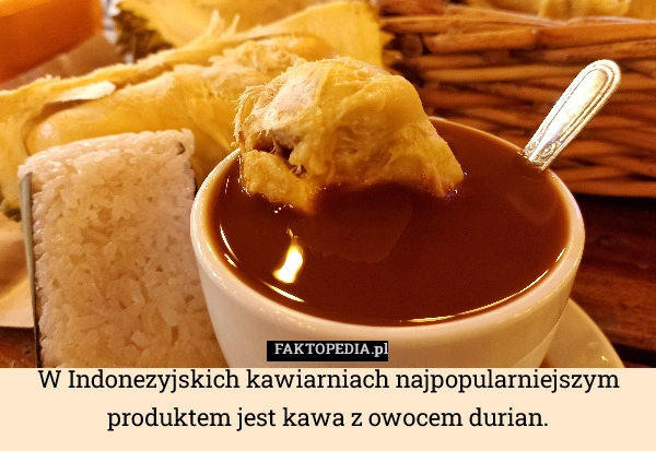 
    W Indonezyjskich kawiarniach najpopularniejszym produktem jest kawa z owocem