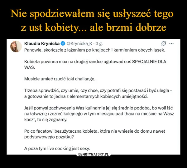 Nie spodziewałem się usłyszeć tego z ust kobiety... ale brzmi dobrze