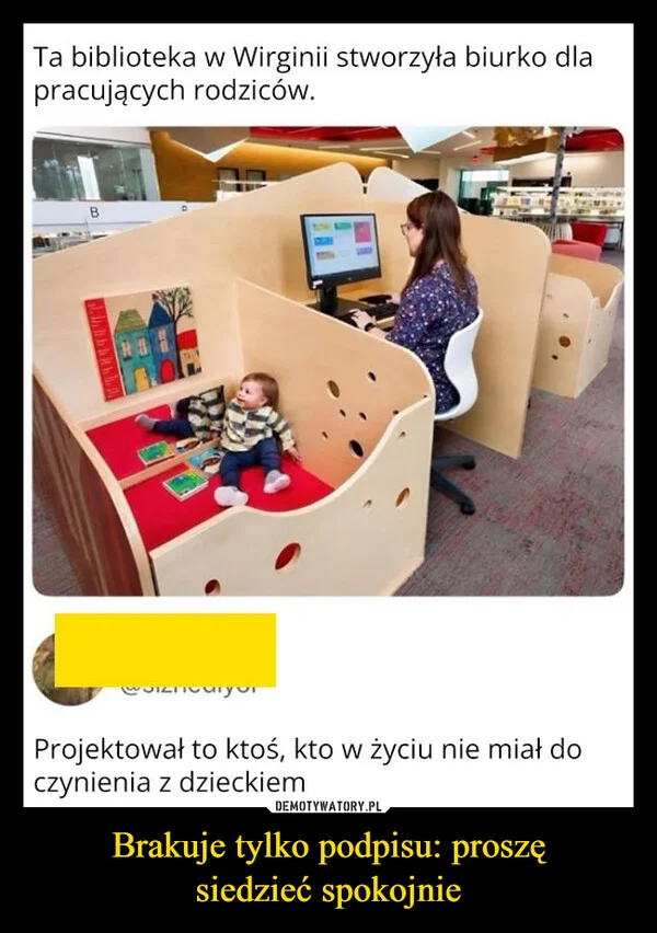 
    Brakuje tylko podpisu: proszę siedzieć spokojnie