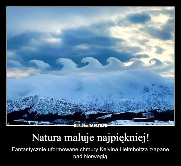 
    Natura maluje najpiękniej!