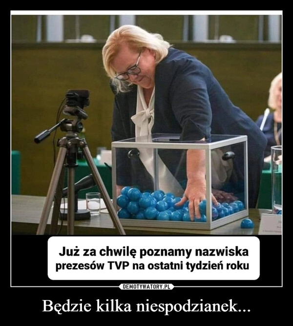 
    Będzie kilka niespodzianek...