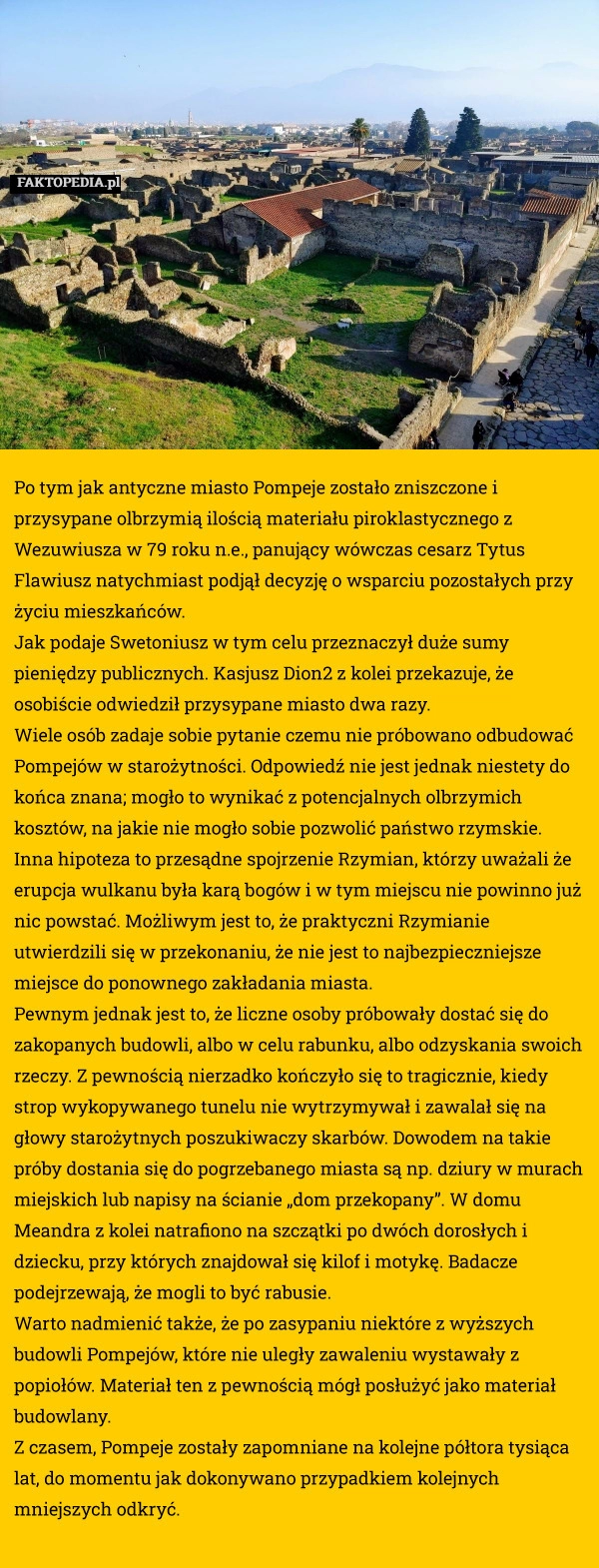 
    Po tym jak antyczne miasto Pompeje zostało zniszczone i przysypane