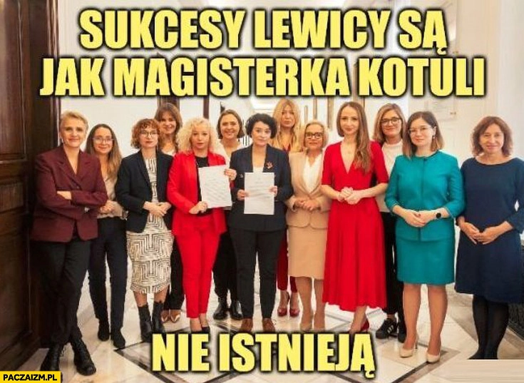 
    Sukcesy lewicy są jak magisterka Kotuli: nie istnieją