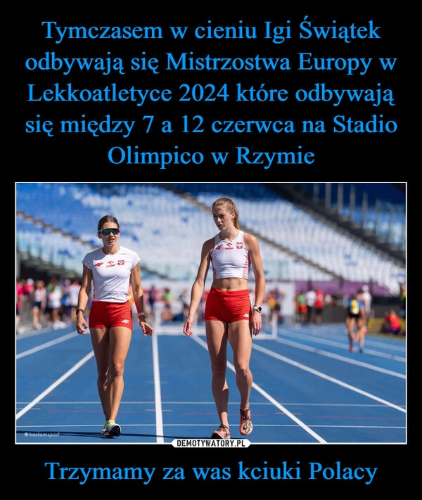 
    Tymczasem w cieniu Igi Świątek odbywają się Mistrzostwa Europy w Lekkoatletyce 2024 które odbywają się między 7 a 12 czerwca na Stadio Olimpico w Rzymie Trzymamy za was kciuki Polacy