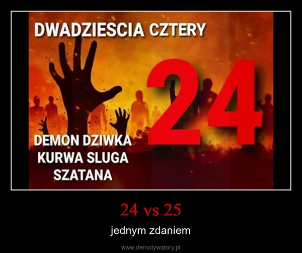 
    24 vs 25
