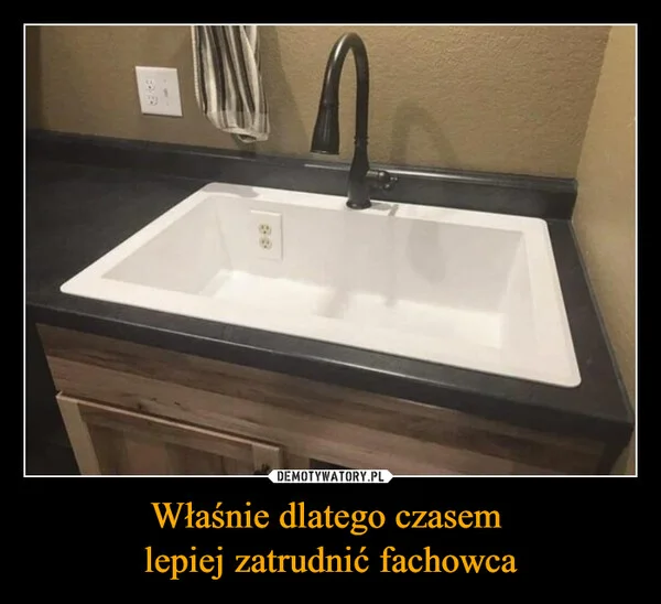 
    Właśnie dlatego czasem lepiej zatrudnić fachowca