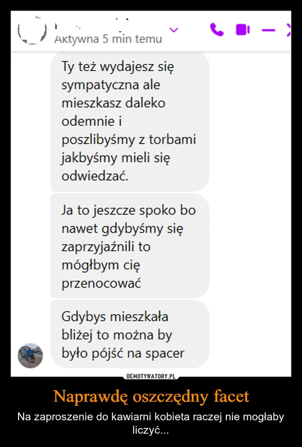 
    Naprawdę oszczędny facet