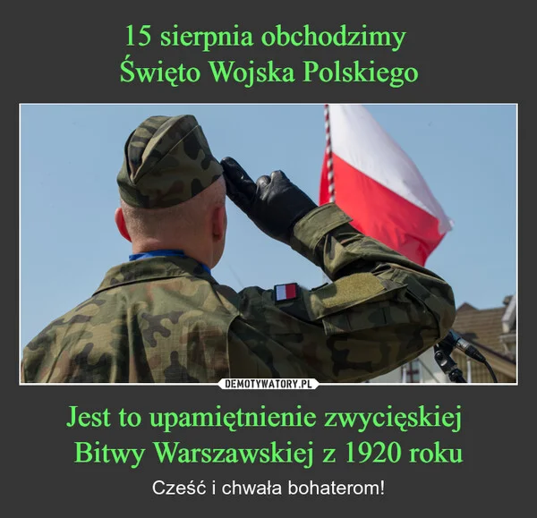 15 sierpnia obchodzimy Święto Wojska Polskiego Jest to upamiętnienie zwycięskiej Bitwy Warszawskiej z 1920 roku