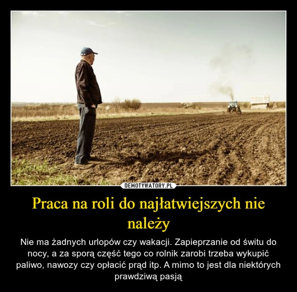 
    Praca na roli do najłatwiejszych nie należy