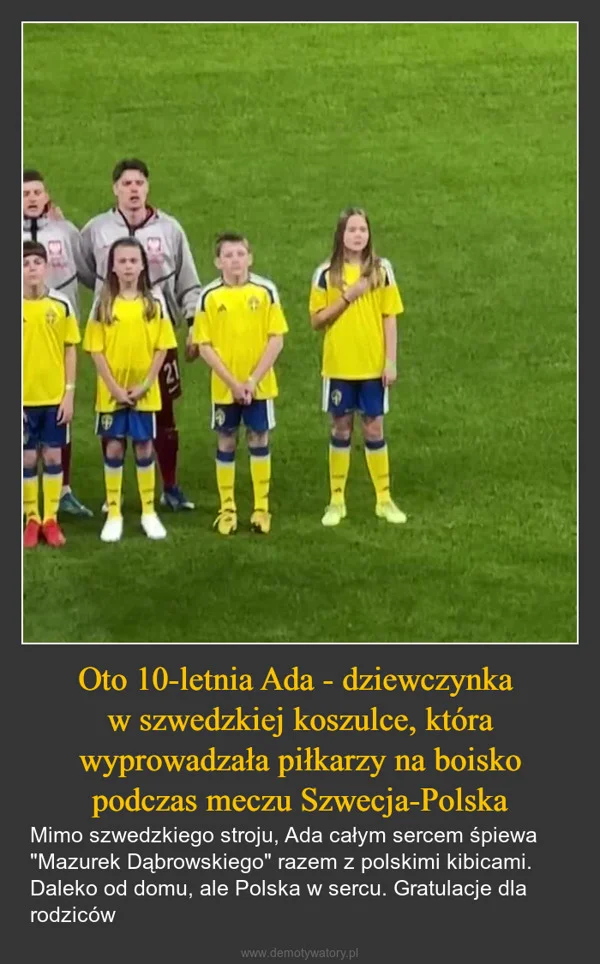 
    Oto 10-letnia Ada - dziewczynka w szwedzkiej koszulce, która wyprowadzała piłkarzy na boisko podczas meczu Szwecja-Polska