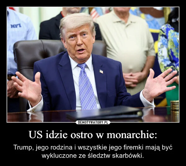 US idzie ostro w monarchie: