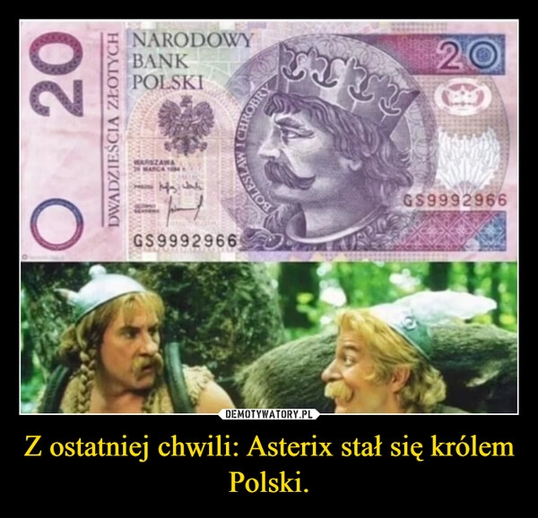 
    Z ostatniej chwili: Asterix stał się królem Polski.