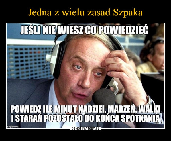 
    Jedna z wielu zasad Szpaka