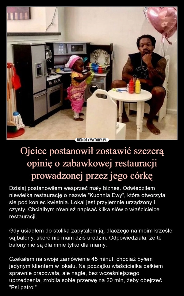 
    Ojciec postanowił zostawić szczerą opinię o zabawkowej restauracji prowadzonej przez jego córkę 