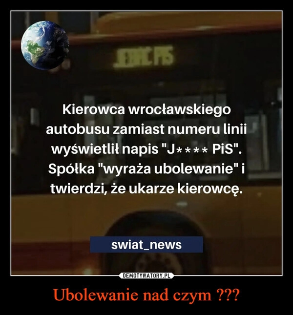 
    
Ubolewanie nad czym ??? 