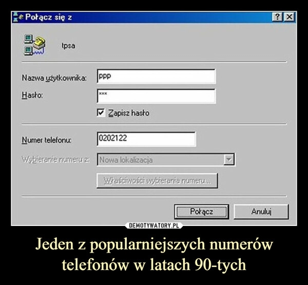 
    Jeden z popularniejszych numerów telefonów w latach 90-tych