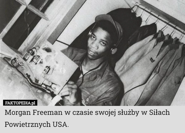 
    
			Morgan Freeman w czasie swojej służby w Siłach Powietrznych USA.					