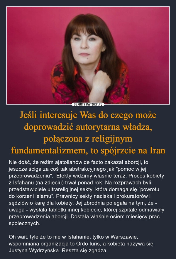 
    Jeśli interesuje Was do czego może doprowadzić autorytarna władza, połączona z religijnym fundamentalizmem, to spójrzcie na Iran