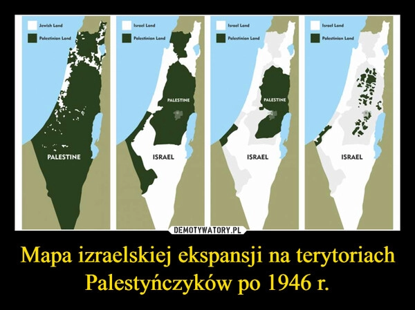 
    Mapa izraelskiej ekspansji na terytoriach Palestyńczyków po 1946 r.