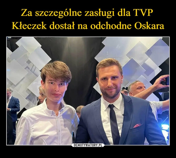 
    Za szczególne zasługi dla TVP 
Kłeczek dostał na odchodne Oskara