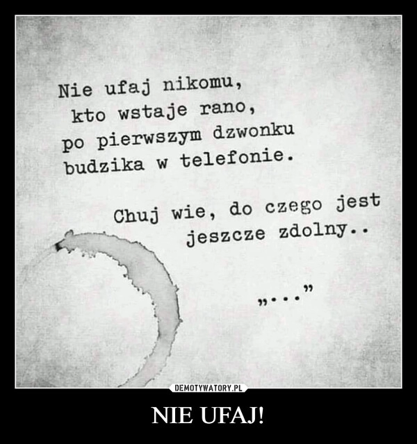 
    NIE UFAJ!