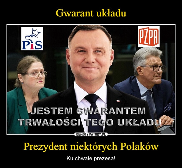 
    Gwarant układu Prezydent niektórych Polaków