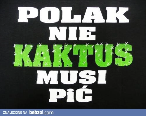 
    Polak nie kaktus