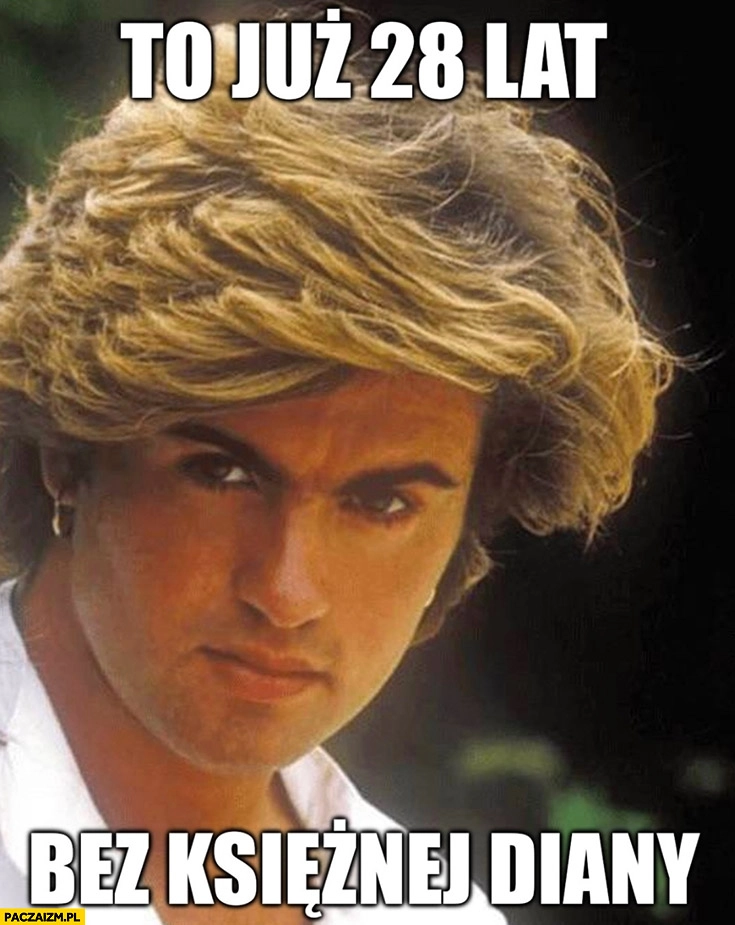 
    To już 28 lat bez księżnej Diany George Michael