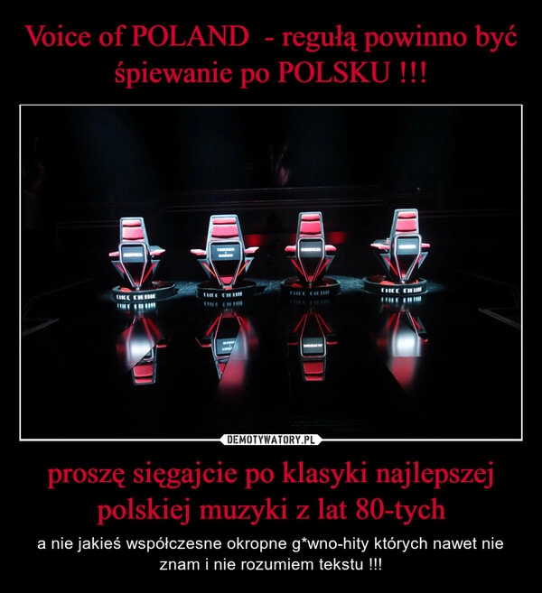 
    Voice of POLAND  - regułą powinno być śpiewanie po POLSKU !!! proszę sięgajcie po klasyki najlepszej polskiej muzyki z lat 80-tych