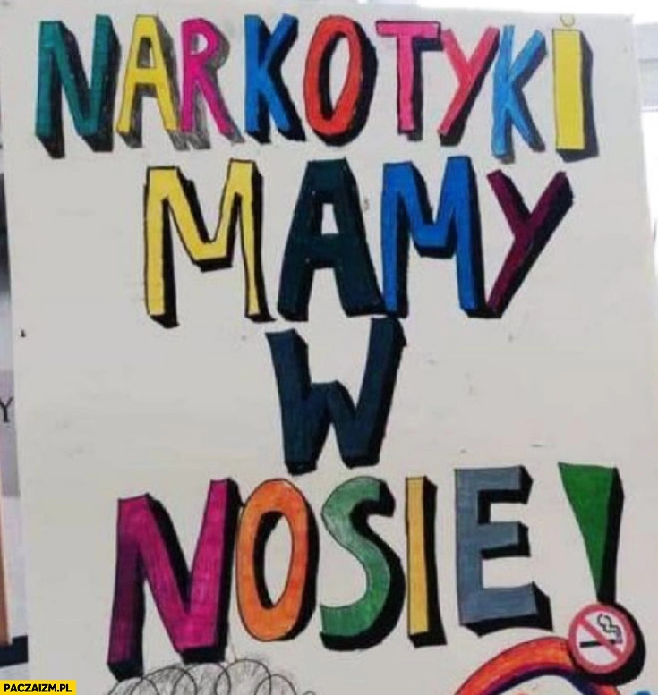 
    Narkotyki mamy w nosie dzieci napis