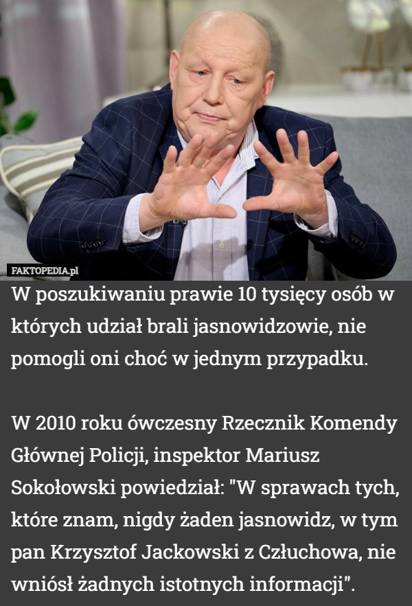 
    
			W poszukiwaniu prawie 10 tysięcy osób w których udział brali jasnowidzowie,					