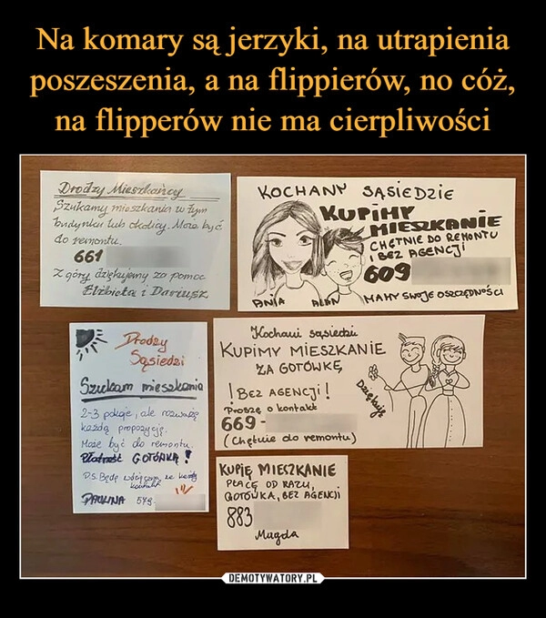 
    Na komary są jerzyki, na utrapienia poszeszenia, a na flippierów, no cóż, na flipperów nie ma cierpliwości